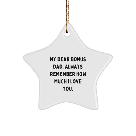 Funny Bonus Dad Gifts, Custom Star Ornament for Him, 'My Dear Bonus Dad. Always Remember How Much I Love You.' Christmas Unique Gifts from Family - Image 1