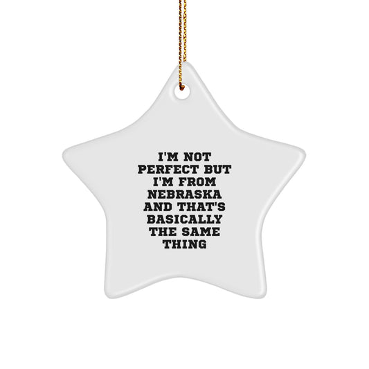 Funny Quote Star Ornament Gifts from Men to Women in Nebraska, Star Ornament for Christmas Unique Gifts, 'I'm Not Perfect But I'm From Nebraska And That's Basically The Same Thing' Decoration - Image 1