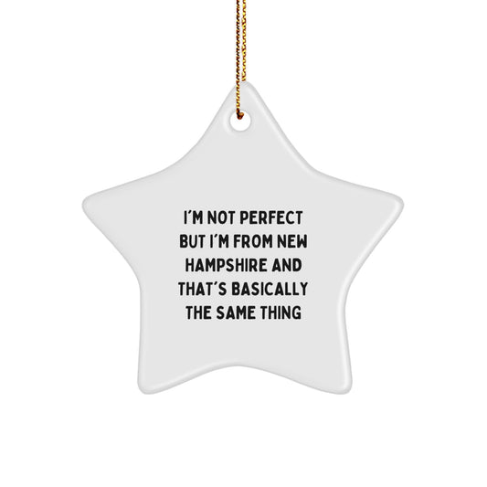 New Hampshire Star Ornament Funny Quote Gifts from Friends and Family for Christmas Decorations, 'I'm Not Perfect But I'm From New Hampshire And That's Basically The Same Thing' Star Shaped - Image 1