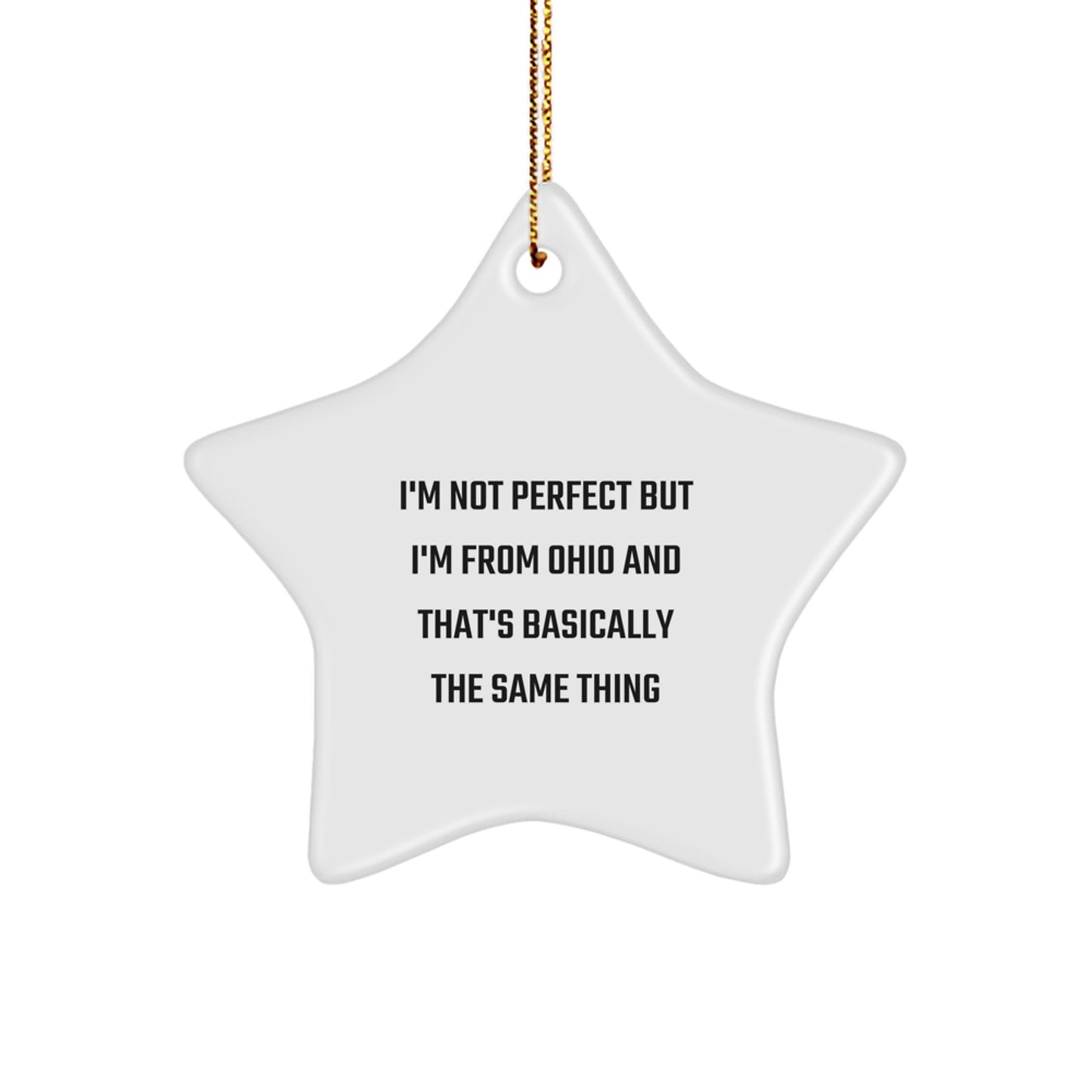 Funny Ohio Gifts from Friends and Family - I'm Not Perfect But I'm From Ohio And That's Basically The Same Thing, Unique Christmas Star Ornament for Ohioans, Ohio Star Shaped Decoration - Image 1