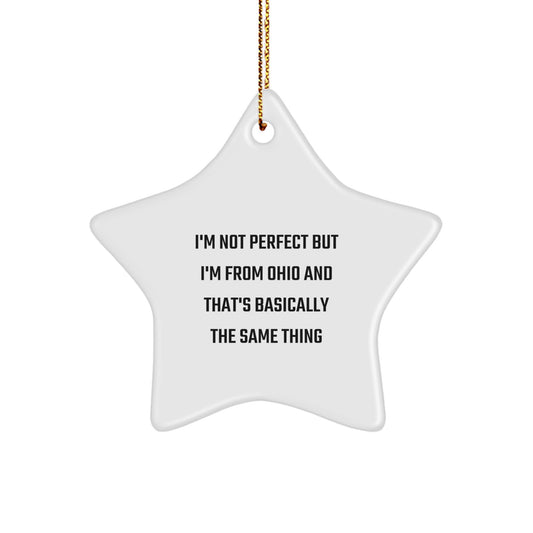 Funny Ohio Gifts from Friends and Family - I'm Not Perfect But I'm From Ohio And That's Basically The Same Thing, Unique Christmas Star Ornament for Ohioans, Ohio Star Shaped Decoration - Image 1