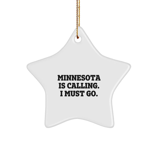 Minnesota Star Ornament - 'Minnesota Is Calling. I Must Go.' Funny Quote, Gifts from Friends to Family, Unique Christmas Decor - Image 1