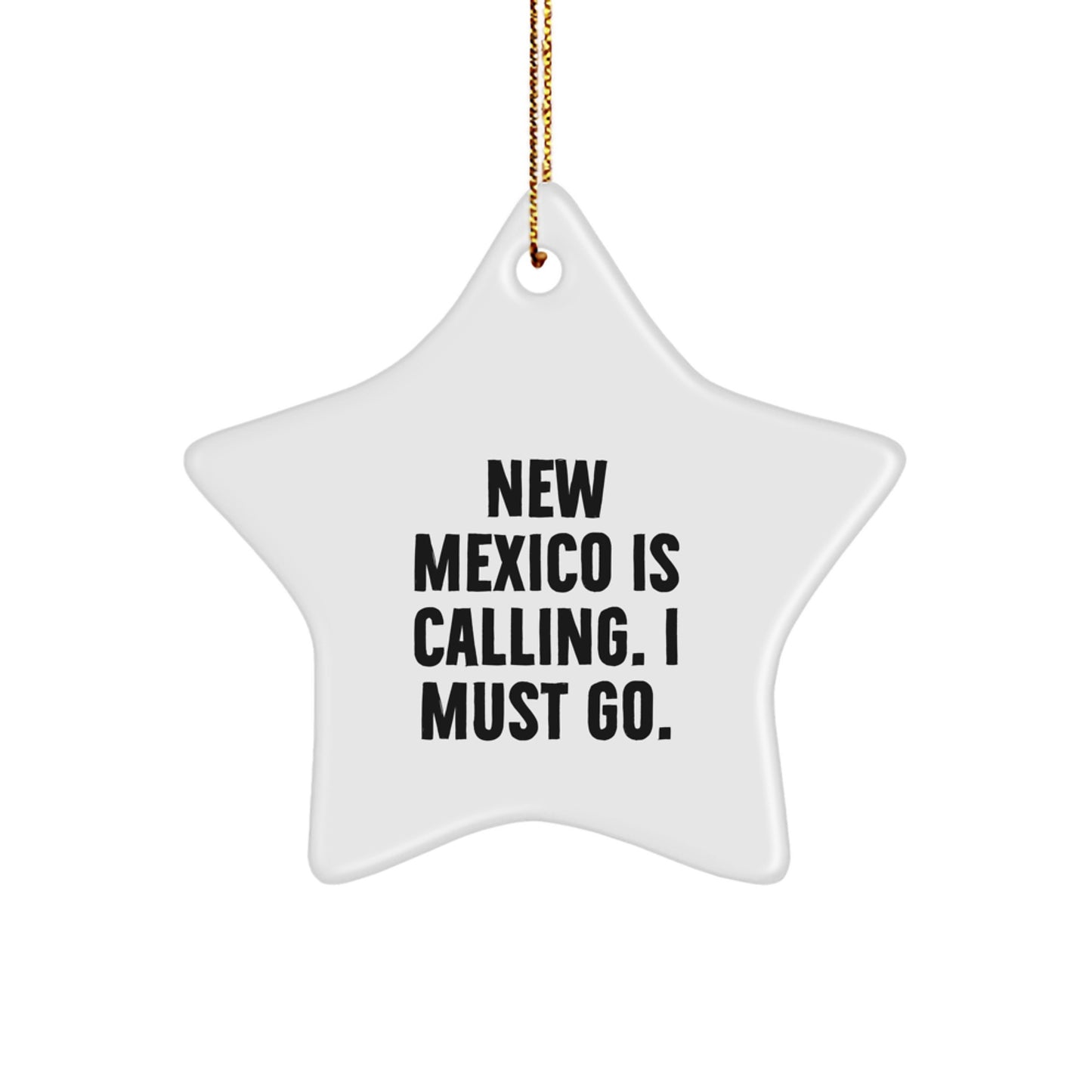 New Mexico Calling Gifts for Friends and Family - Star Ornament with Funny Quote, Unique Christmas Decorations - Image 1