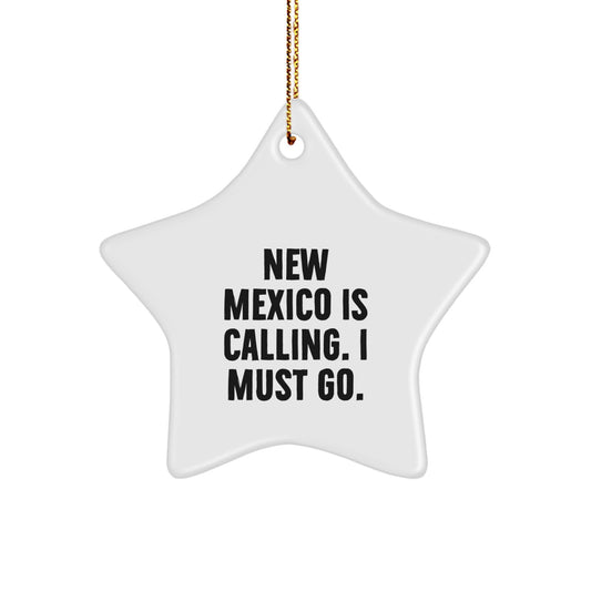 New Mexico Calling Gifts for Friends and Family - Star Ornament with Funny Quote, Unique Christmas Decorations - Image 1