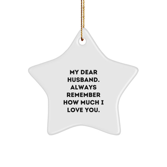 Funny Husband Star Ornament, 'My Dear Husband Always Remember How Much I Love You' Funny Christmas Unique Gifts for Men from Women - Image 1