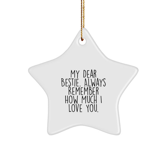 Funny Bestie Gifts from Men to Women - Bestie Star Ornament with My Dear Bestie Always Remember How Much I Love You. Quote, Star Ornament for Christmas Unique Gifts - Image 1