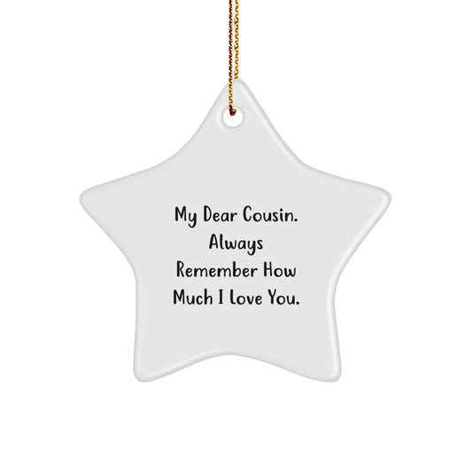 Funny Cousin Gifts, Star Ornament, For My Dear Cousin. Always Remember How Much I Love You., Christmas Unique Gifts from Family - Image 1