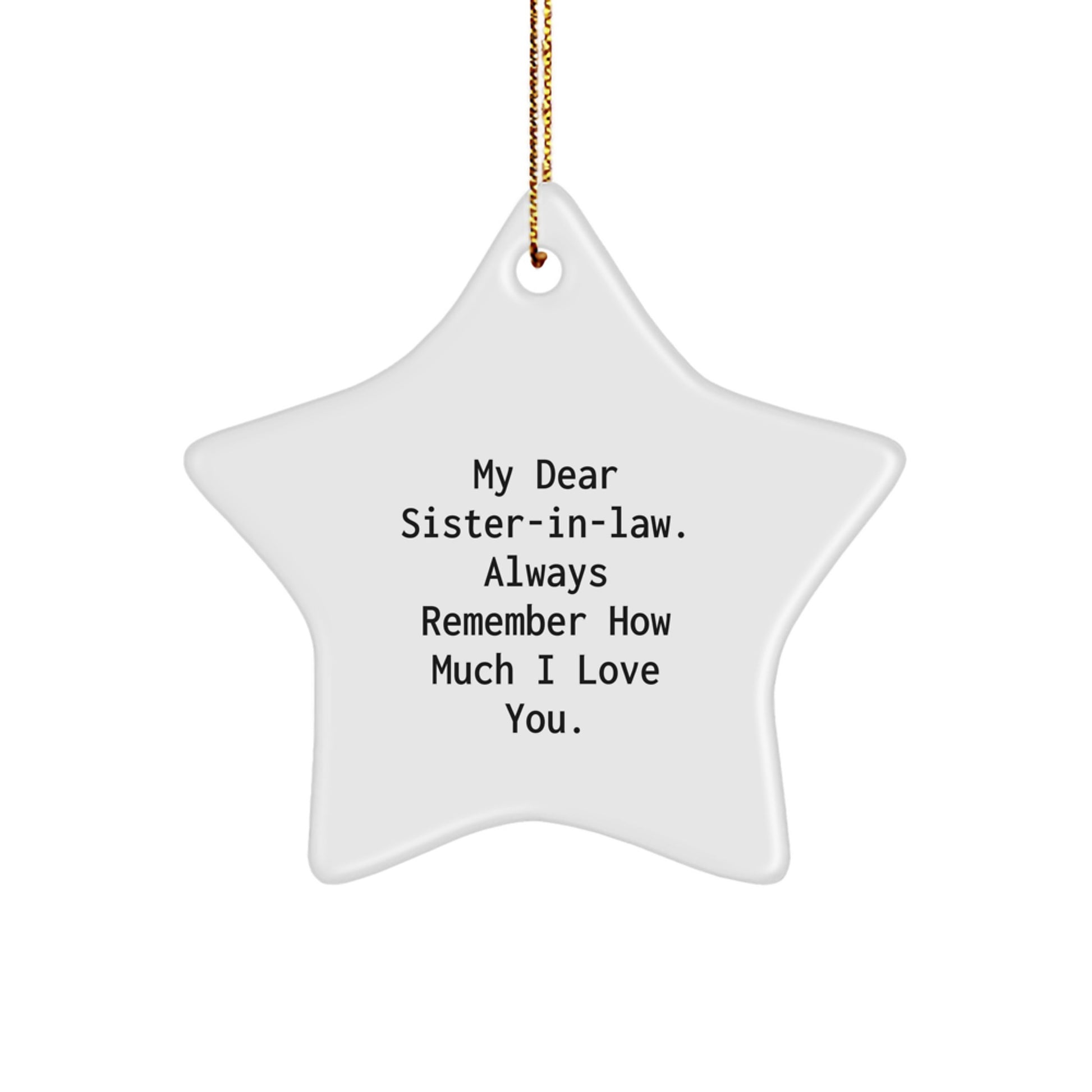 Funny Sister-in-law Star Ornament Gifts from Men, Funny Sister-in-law Christmas Unique Gifts for Sister-in-law, Gifts from Sister-in-law to Sister-in-law, Always Remember How Much I Love You. - Image 1