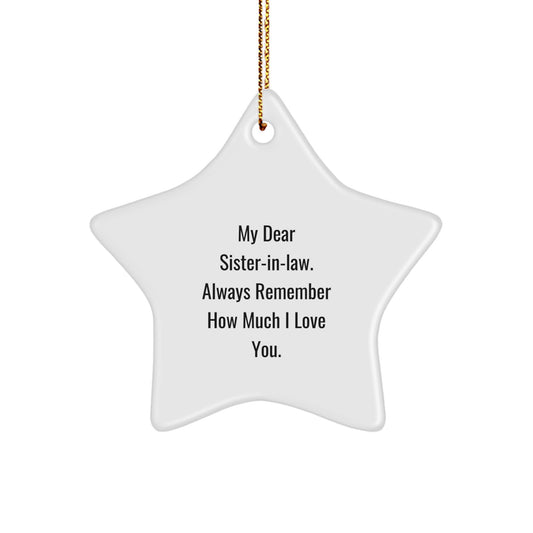Funny Sister-in-law Gifts from Men for Sisters - Star Ornament with 'My Dear Sister-in-law. Always Remember How Much I Love You.' Quote - Christmas Unique Gifts - Image 1