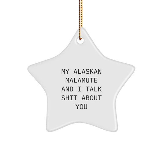Funny Alaskan Malamute Dog Gifts from Friends for Men or Women, Star Ornament, My Alaskan Malamute And I Talk Shit About You Christmas Unique - Image 1