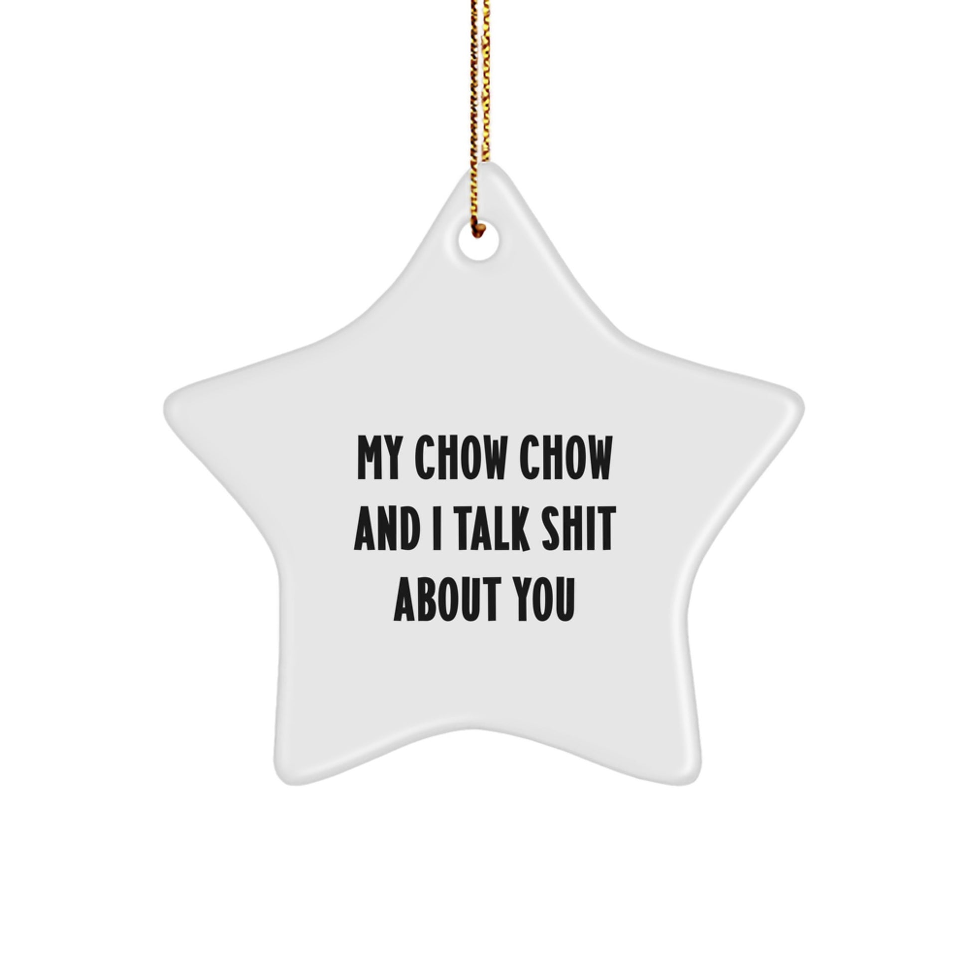 Funny Chow Chow Dog Gifts for Christmas - Star Ornament with 'My Chow Chow And I Talk Shit About You' Quote, Gifts from Friends to Family - Image 1