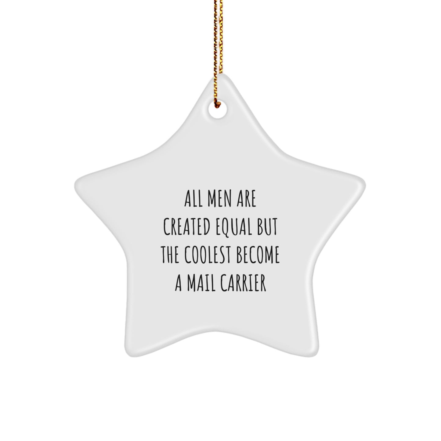 Funny Mail Carrier Gifts from Friends, Star Ornament with Inspirational Quote 'All Men Are Created Equal But The Coolest Become A Mail Carrier' for Mail Carrier, Unique Christmas Office Decor - Image 1