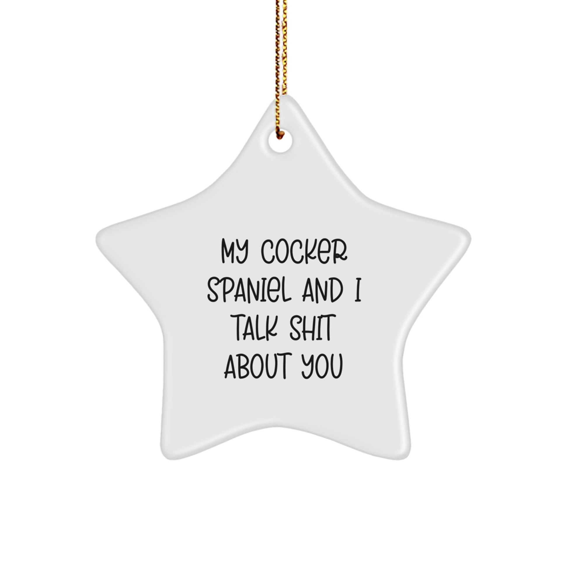 Cocker Spaniel Dog Star Ornament Funny Quote Gifts from Friends for Cocker Spaniel Dog Lovers Christmas Unique Tree Decorations - Image 1