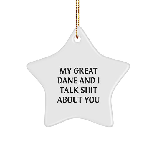 Funny Great Dane Dog Christmas Star Ornament Gifts for Men from Family or Coworkers, 'My Great Dane And I Talk Shit About You' - Image 1