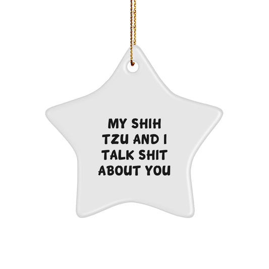 Shih Tzu Dog Lovers' Christmas Unique Gift, Funny Quote Star Ornament, Gifts from Family to Friends - Image 1