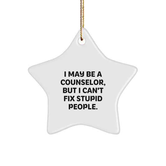 Funny Counselor Gifts from Men to Women Friends Family Christmas Star Ornament I May Be A Counselor But I Cant Fix Stupid People - Image 1