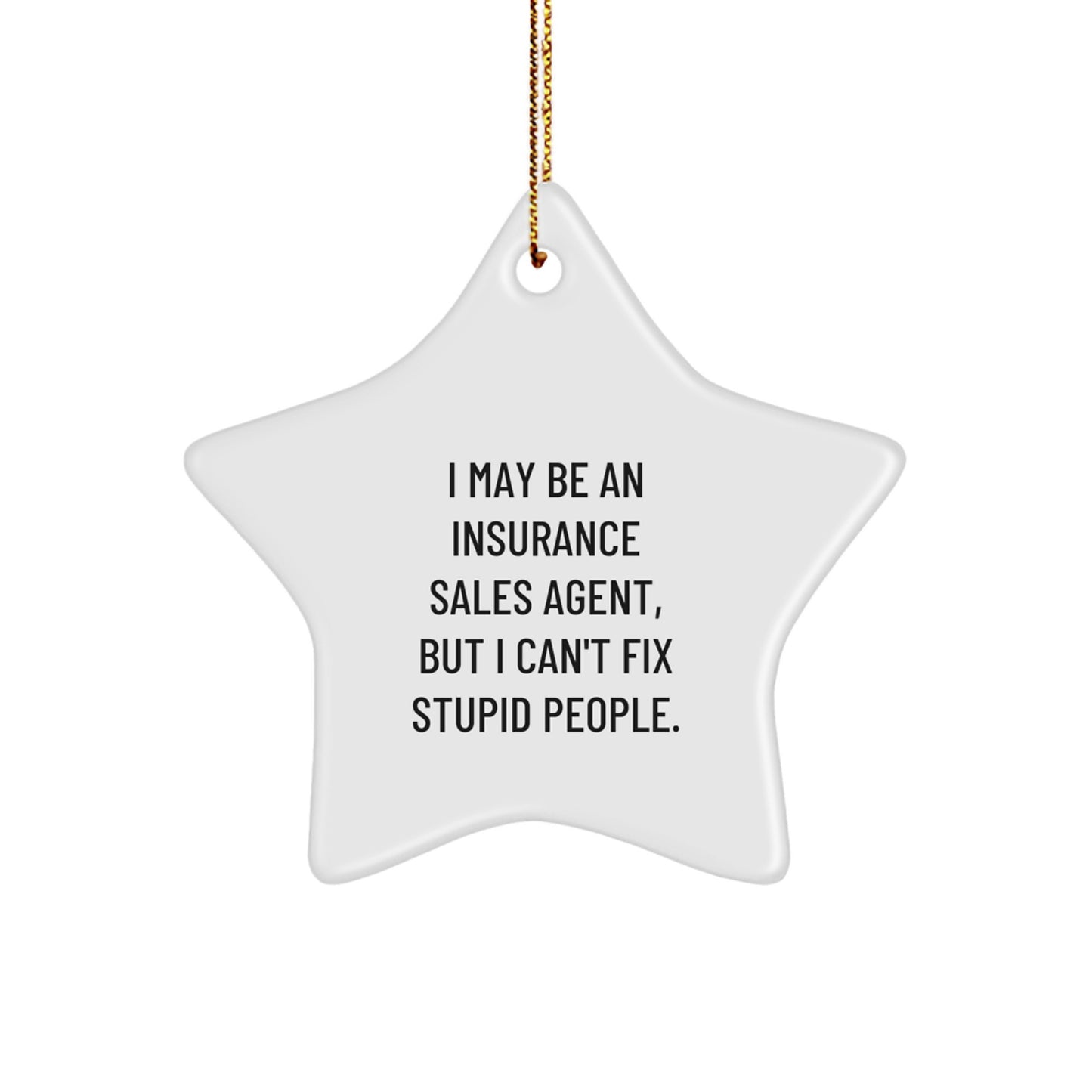 Funny Insurance Sales Agent Gifts for Coworkers, Star Ornament with 'I May Be An Insurance Sales Agent...' - Image 1