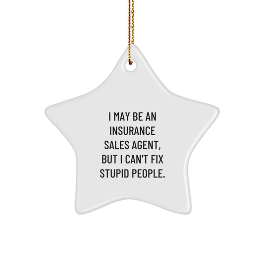 Funny Insurance Sales Agent Gifts for Coworkers, Star Ornament with 'I May Be An Insurance Sales Agent...' - Image 1