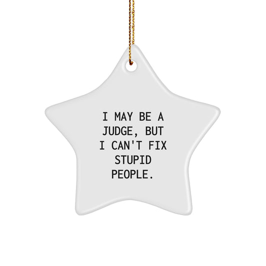 Funny Judge Gifts from Men to Judge Friends - I May Be A Judge Star Ornament, Christmas Unique Gifts - Image 1