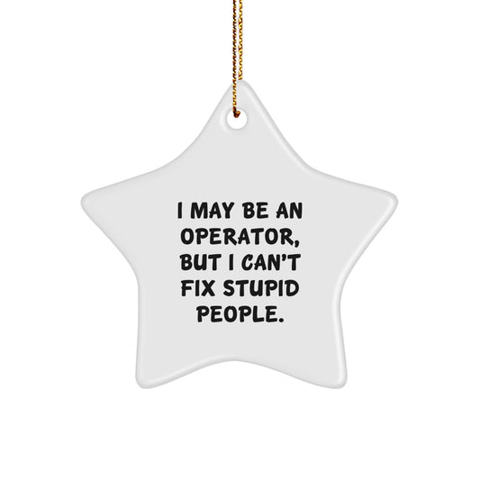 Funny Operator Gifts for Men, 'I May Be An Operator, But' Star Ornament, Christmas Unique Gifts for Operator Friends - Image 1