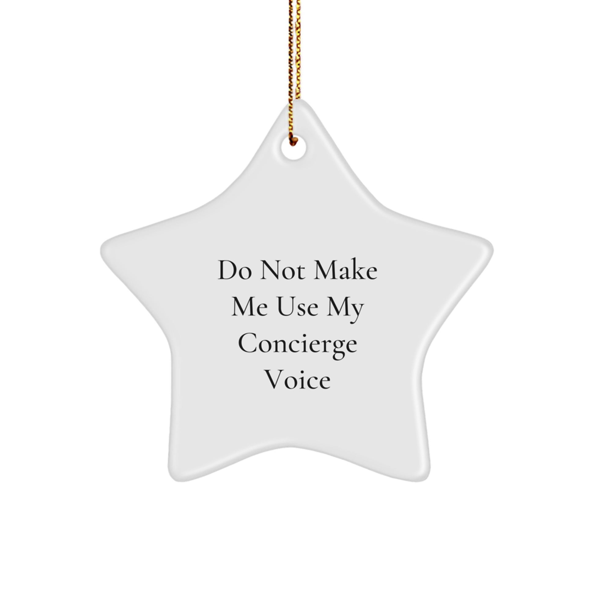 Funny Concierge Gifts from Men - Star Ornament for Friends and Family - Do Not Make Me Use My Concierge Voice at Christmas - Image 1