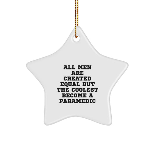 Funny Rescue Worker Star Ornament Gifts from Men to Rescue Worker Friends at Christmas - All Men Are Created Equal But The Coolest Become A Rescue Worker - Image 1
