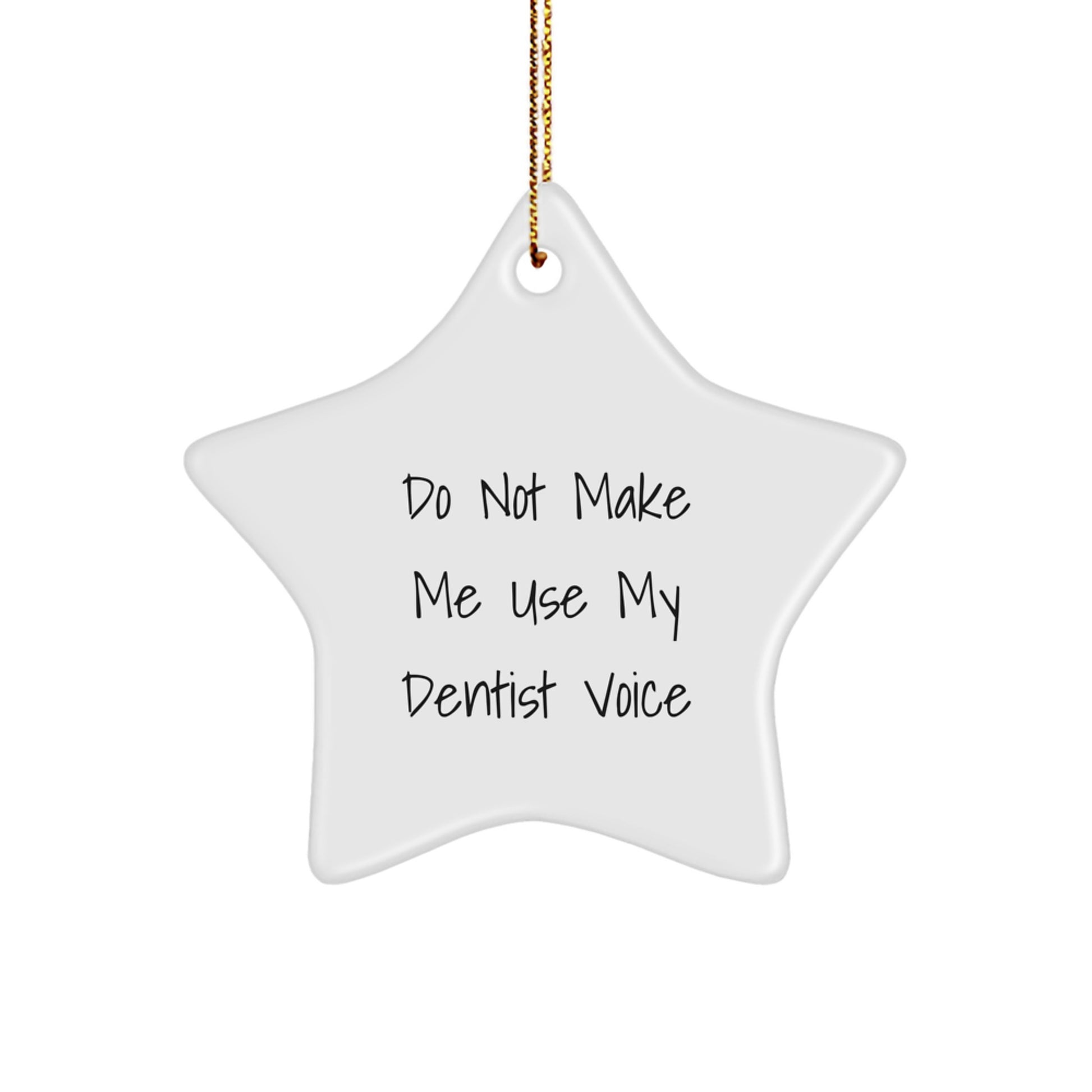 Funny Dentist Gifts from Friends, Star Ornament for Christmas Unique Gifts, Do Not Make Me Use My Dentist Voice - Image 1
