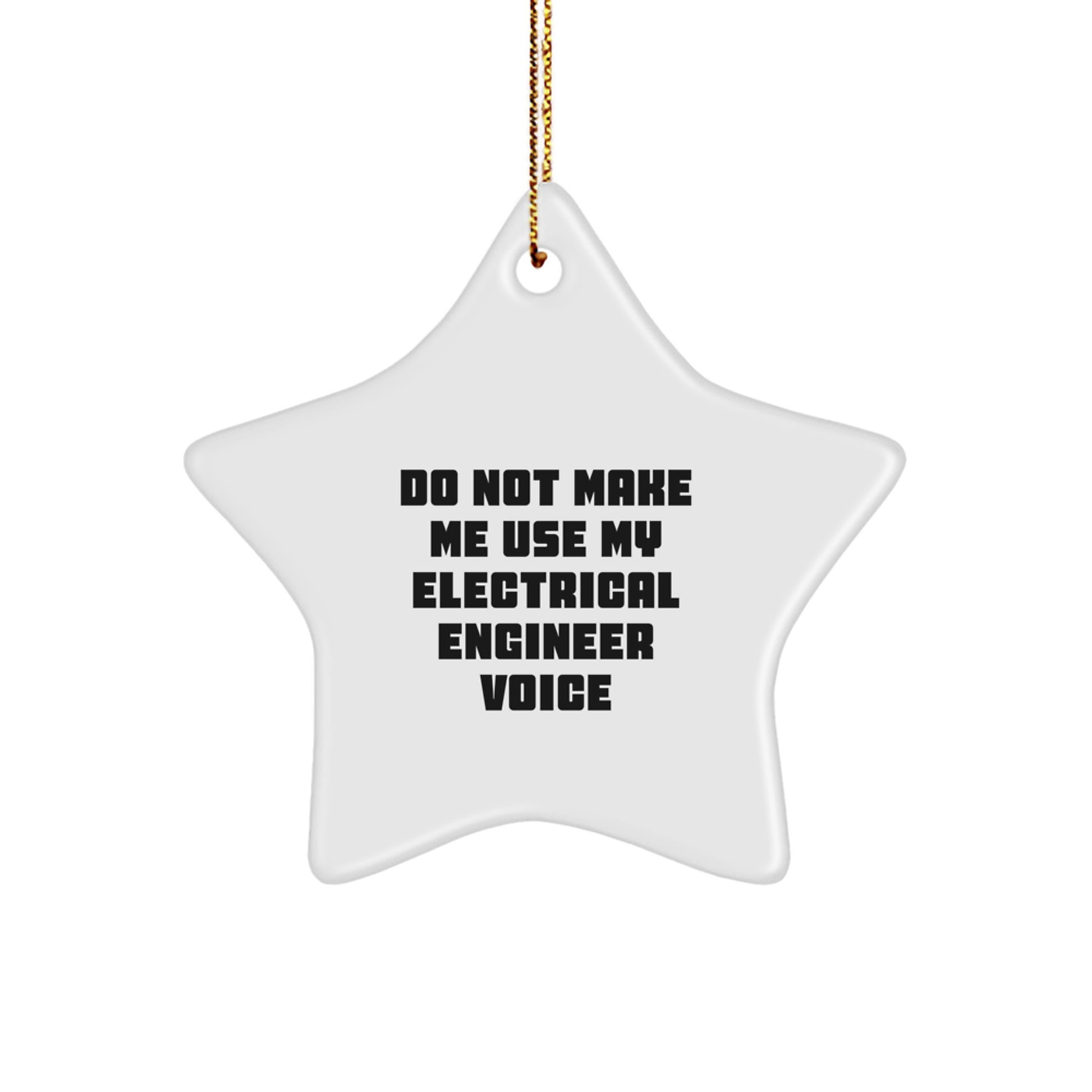 Funny Electrical Engineer Gifts for Men Star Ornament, Christmas Unique Gifts from Friends to Electrical Engineer, Do Not Make Me Use My Electrical Engineer Voice, Star Shaped Decor - Image 1
