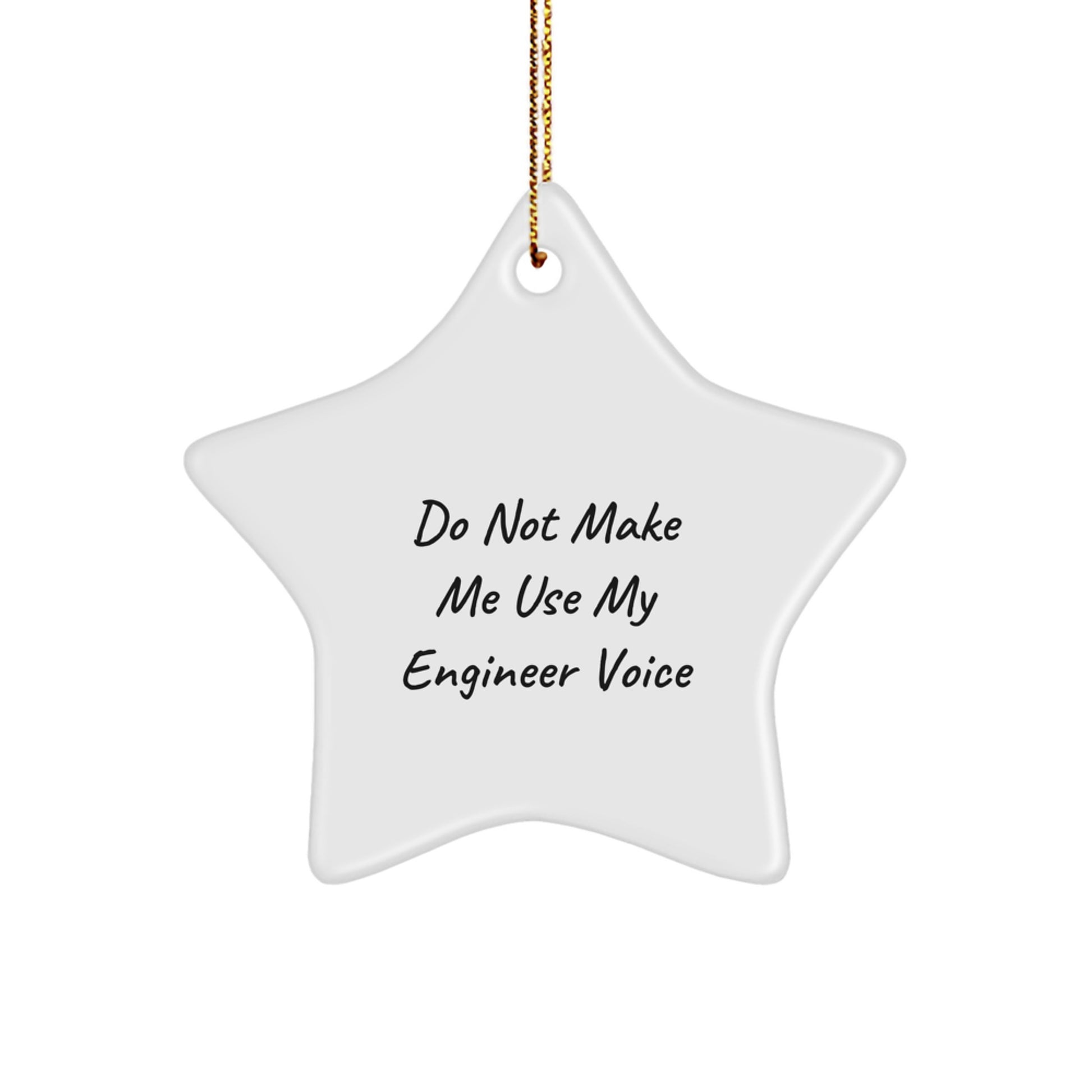 Funny Engineer Star Ornament Gifts from Men to Engineer Friends, Christmas Unique Gifts for Engineer Coworkers and Engineer Family Members, 'Do Not Make Me Use My Engineer Voice' - Image 1