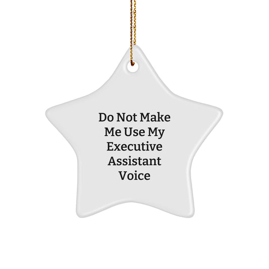 Funny Executive Assistant Gifts from Friends, Star Ornament Christmas Unique Gifts for Men Women Coworkers Family - Do Not Make Me Use My Executive Assistant Voice - Image 1