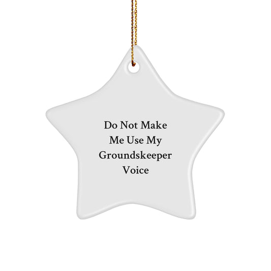 groundskeeper Humor Star Ornament, Gifts from Friends, 'Do Not Make Me Use My groundskeeper Voice' Funny Quote, for groundskeeper, Men, Women, Family, Christmas Unique - Image 1