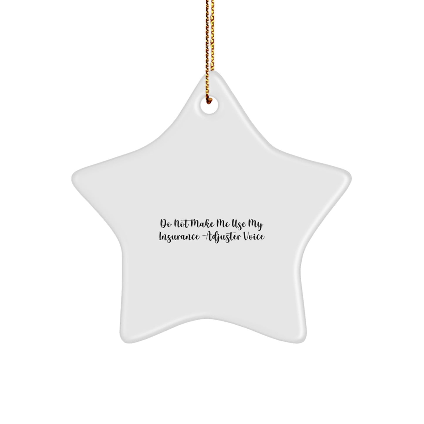 Funny Insurance Adjuster Gifts, Do Not Make Me Use My Insurance Adjuster Voice, Star Ornament Christmas Unique Gifts for Insurance Adjuster Men - Image 1