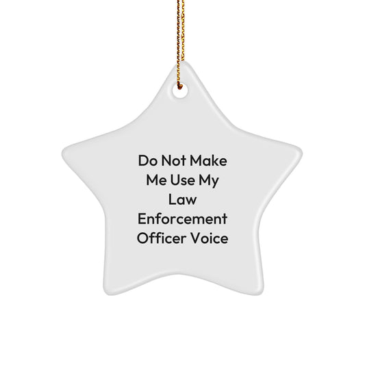 Funny Law Enforcement Officer Gifts from Family - Star Ornament for Christmas Unique Law Enforcement Officer Star Decoration - Do Not Make Me Use My Law Enforcement Officer Voice - Image 1