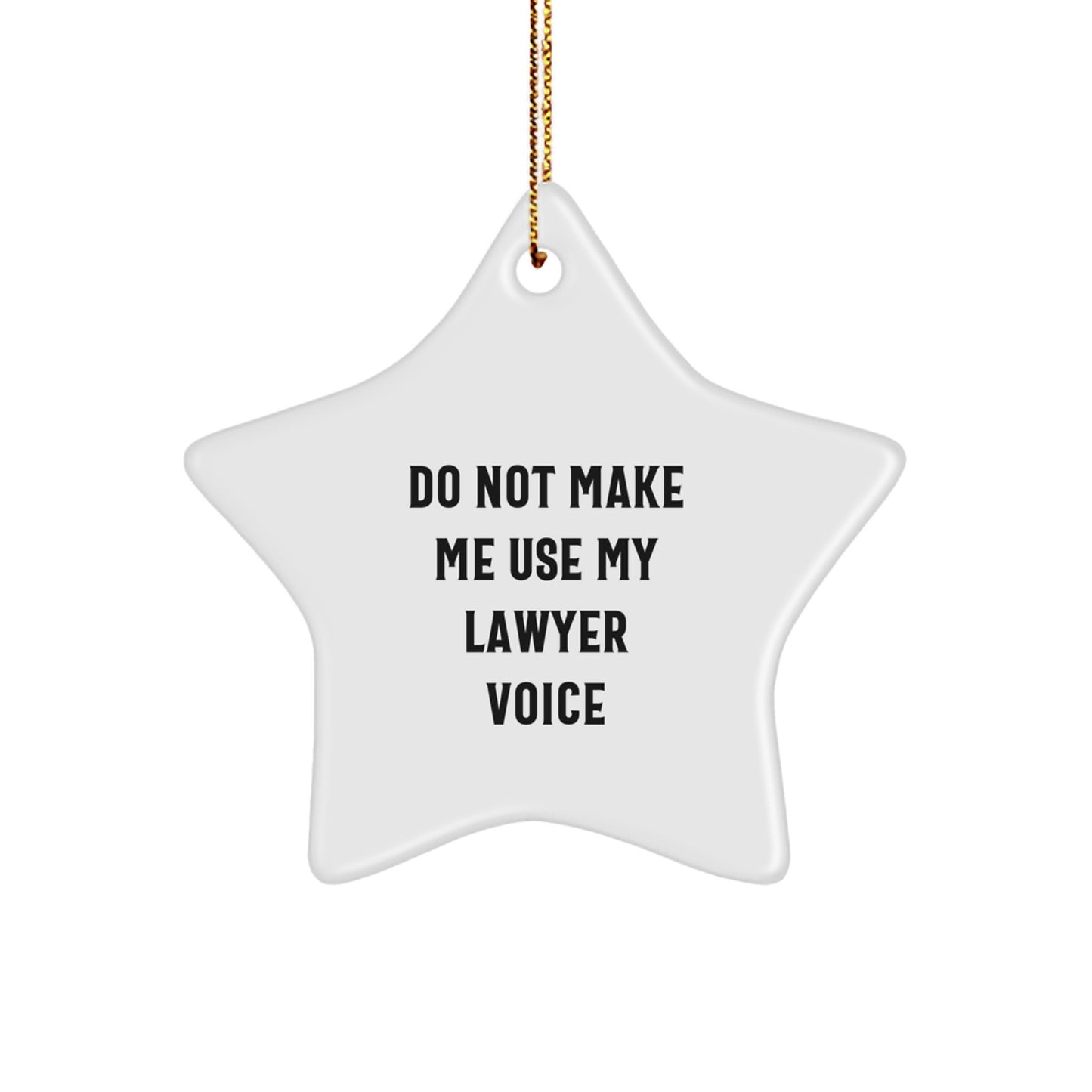Funny Lawyer Gifts from Men to Friends, Cute Star Ornament for Lawyer Office Decor, Do Not Make Me Use My Lawyer Voice Christmas Unique Gifts for Lawyer - Image 1