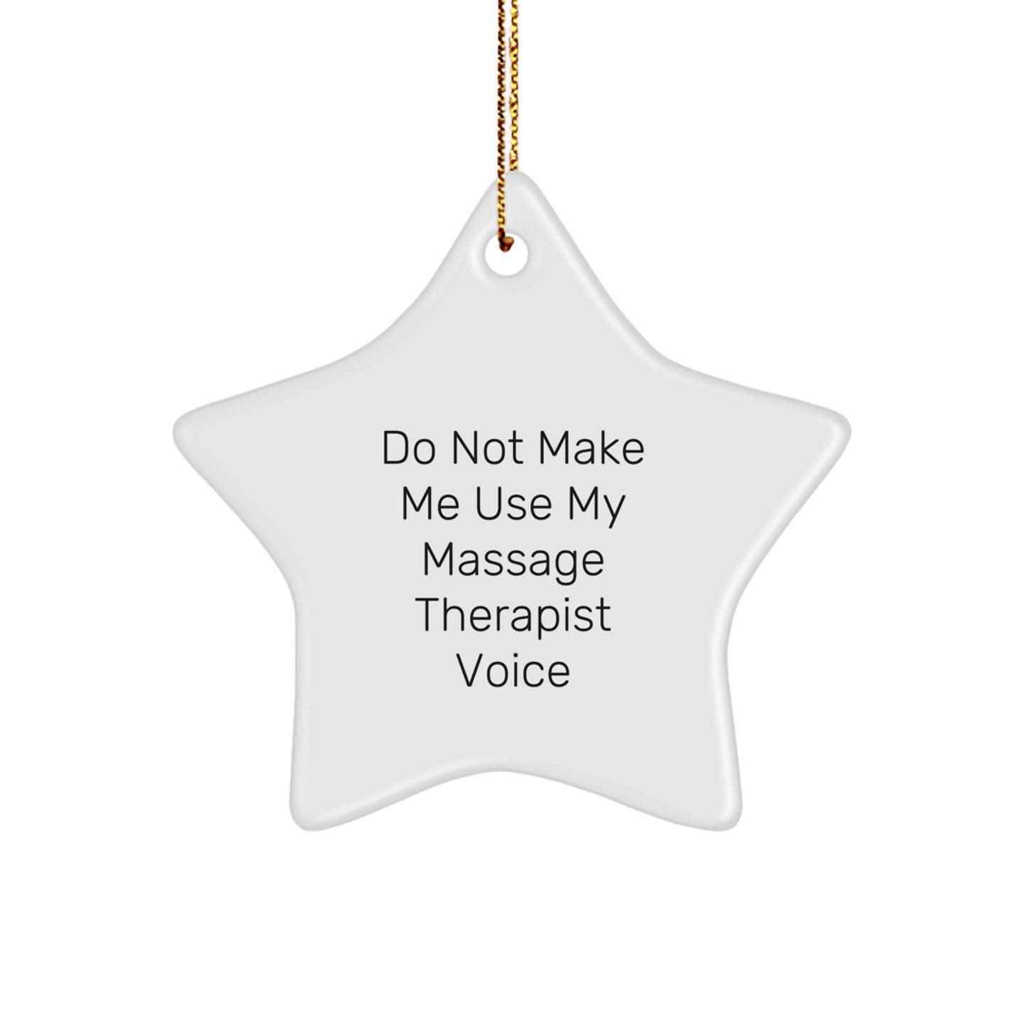 Funny Massage Therapist Gifts for Women Star Ornament, Unique Christmas Unique Gifts from Friends, Do Not Make Me Use My Massage Therapist Voice Star Ornament Decoration - Image 1