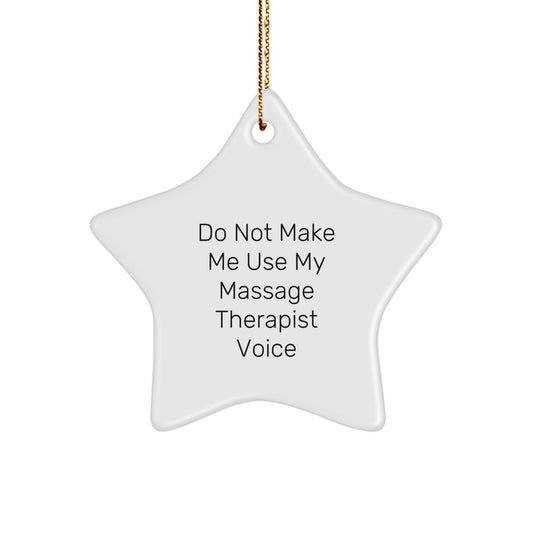 Funny Massage Therapist Gifts for Women Star Ornament, Unique Christmas Unique Gifts from Friends, Do Not Make Me Use My Massage Therapist Voice Star Ornament Decoration - Image 1