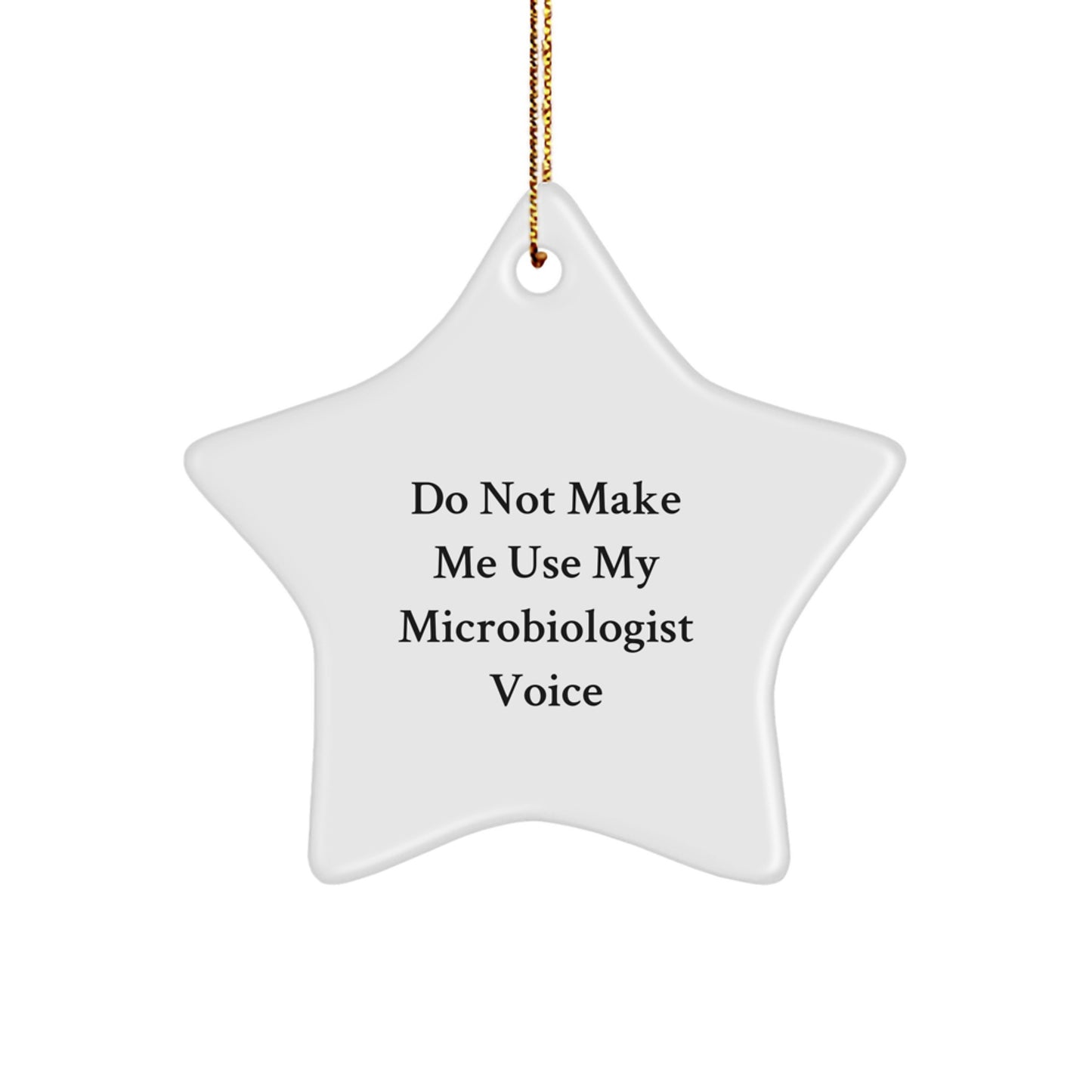 Funny Microbiologist Gifts from Men to Friend, Unique Christmas Star Ornament for Home Decor, 'Do Not Make Me Use My Microbiologist Voice' Humorous Quote Star Shaped Wall Hanging - Image 1