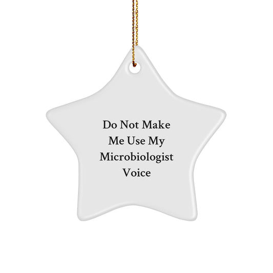Funny Microbiologist Gifts from Men to Friend, Unique Christmas Star Ornament for Home Decor, 'Do Not Make Me Use My Microbiologist Voice' Humorous Quote Star Shaped Wall Hanging - Image 1