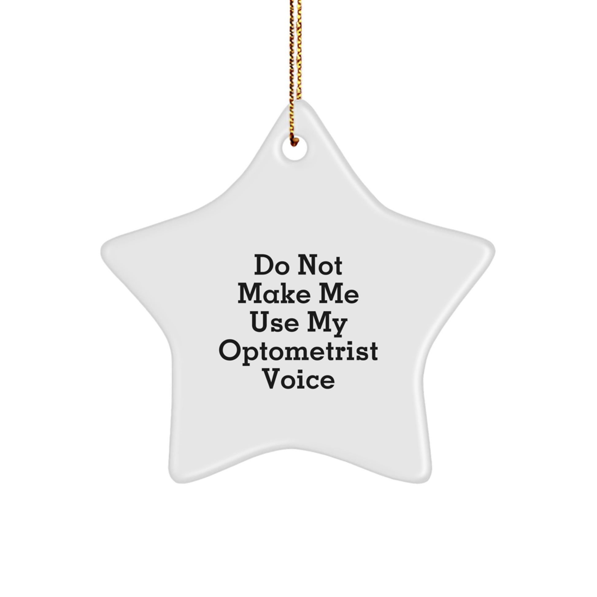 Christmas Unique Gifts from Friends and Family Optometrist Star Ornaments Funny Quote 'Do Not Make Me Use My Optometrist Voice' Star Decoration - Image 1