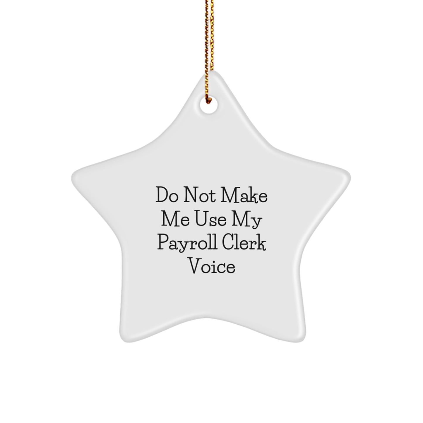 Funny Payroll Clerk Gifts for Christmas Star Ornament with Gold Cord, Gifts from Men to Women Coworkers, Unique Christmas Unique Gifts for Payroll Clerk Friends - Image 1
