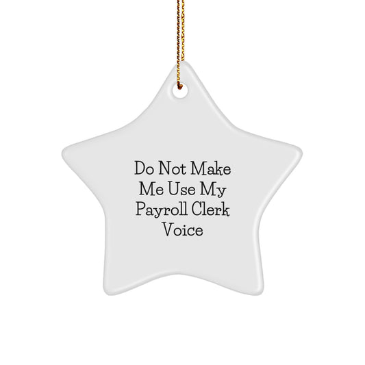 Funny Payroll Clerk Gifts for Christmas Star Ornament with Gold Cord, Gifts from Men to Women Coworkers, Unique Christmas Unique Gifts for Payroll Clerk Friends - Image 1