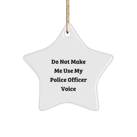 Funny Police Officer Gifts from Family for Him - Star Ornament Do Not Make Me Use My Police Officer Voice Christmas Unique - Image 1