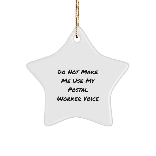Gifts from Friends and Family for Postal Worker, 'Do Not Make Me Use My Postal Worker Voice' Funny Star Ornament for Christmas Unique Gifts - Image 1