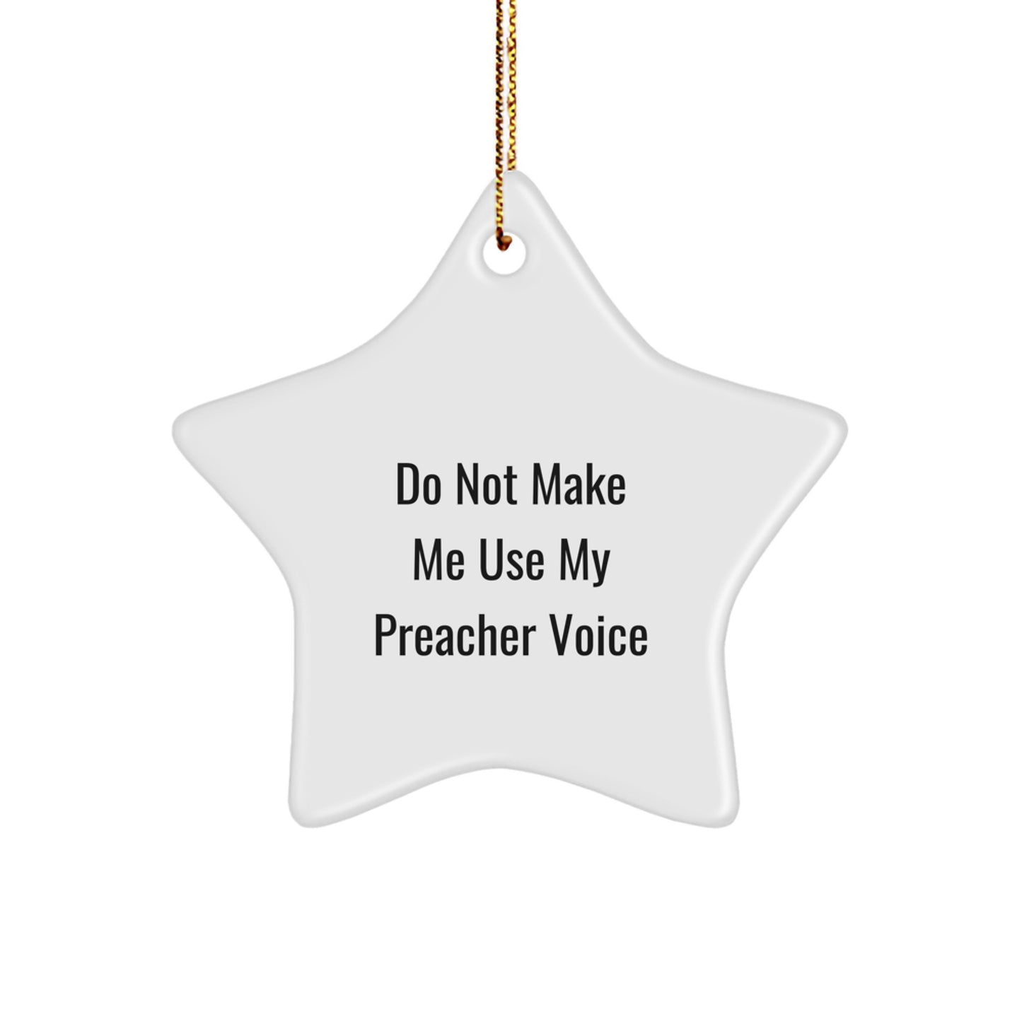 Funny Preacher Gifts from Men to Women, Christmas Unique Star Ornament, 'Do Not Make Me Use My Preacher Voice' Inspirational - Image 1