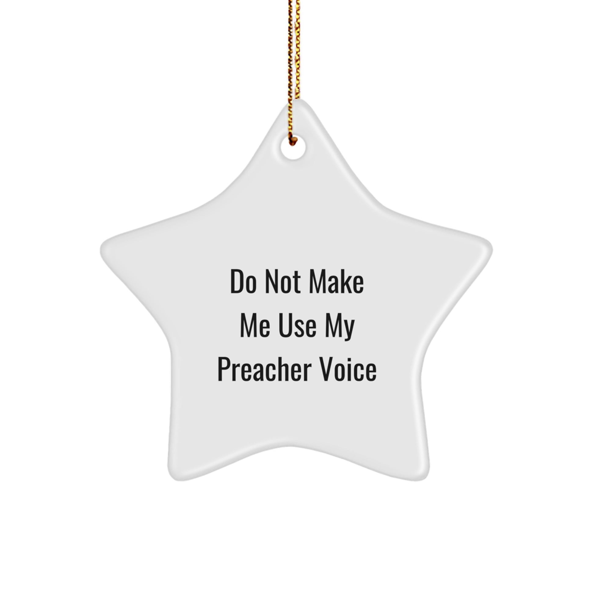 Funny Preacher Gifts from Men to Women, Christmas Unique Star Ornament, 'Do Not Make Me Use My Preacher Voice' Inspirational - Image 1