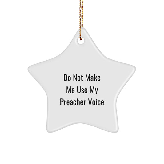 Funny Preacher Gifts from Men to Women, Christmas Unique Star Ornament, 'Do Not Make Me Use My Preacher Voice' Inspirational - Image 1