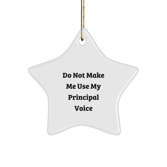 Funny Principal Gifts for Men Star Ornament from Friends, Christmas Unique Gifts, Inspirational Quote Do Not Make Me Use My Principal Voice - Image 1