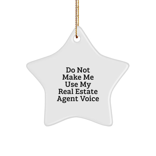 Funny Star Ornament Gifts for Real Estate Agent Friends and Family, Christmas Unique Decorations for Men, Women, or Coworkers, Do Not Make Me Use My Real Estate Agent Voice - Image 1