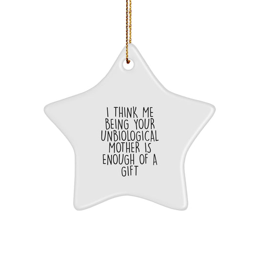Funny Unbiological Mother Gifts from Men, Star Ornament Unbiological Mom Quote Idea, Christmas Unique Gifts for Unbiological Mother - Image 1