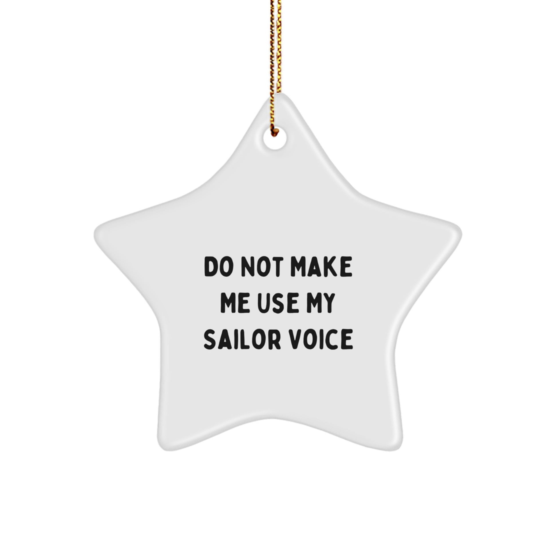 Funny Sailor Gifts from Friends - Do Not Make Me Use My Sailor Voice Christmas Unique Ornament for Sailor Star Decoration - Image 1